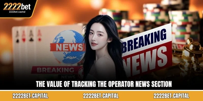 The value of tracking the operator news section