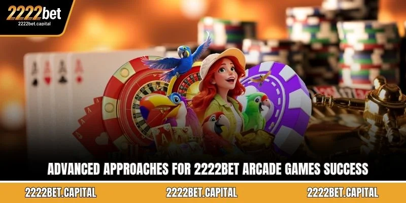 Advanced approaches for 2222BET Arcade games success