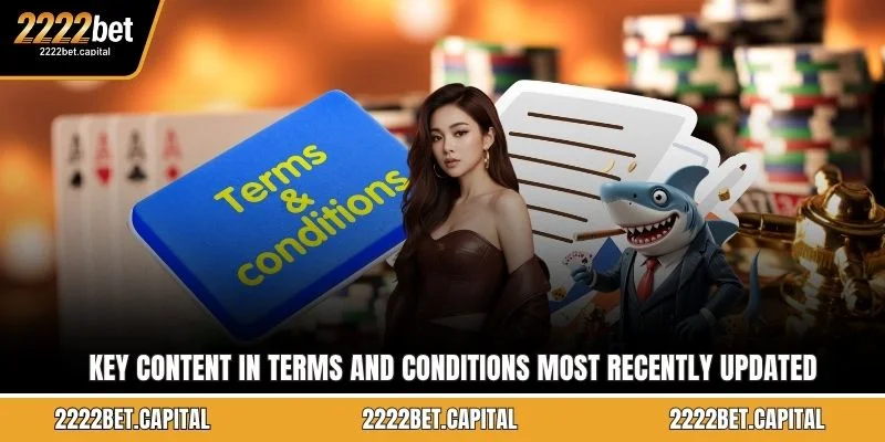 Key content in Terms and Conditions most recently updated