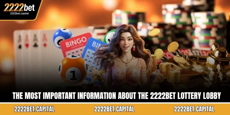The most important information about the 2222BET Lottery lobby in 2026