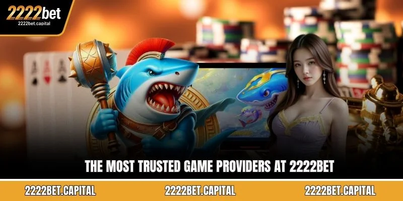 The most trusted game providers at 2222BET