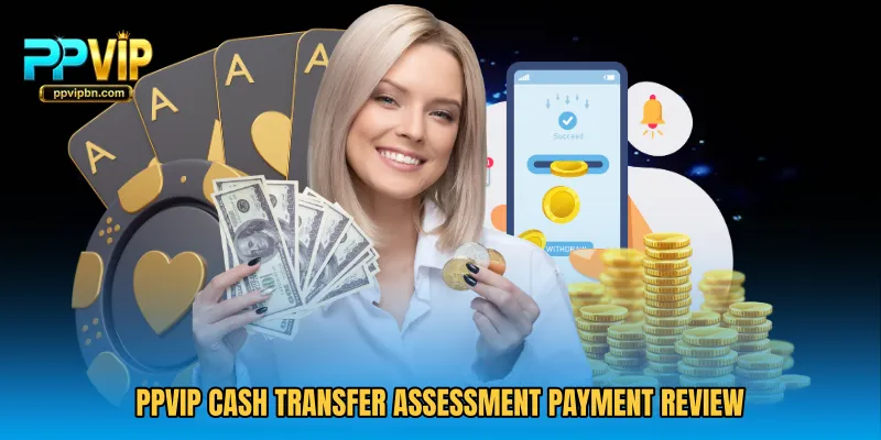 PPVIP Cash Transfer Assessment Payment Review
